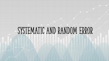 Systematic and Random Error