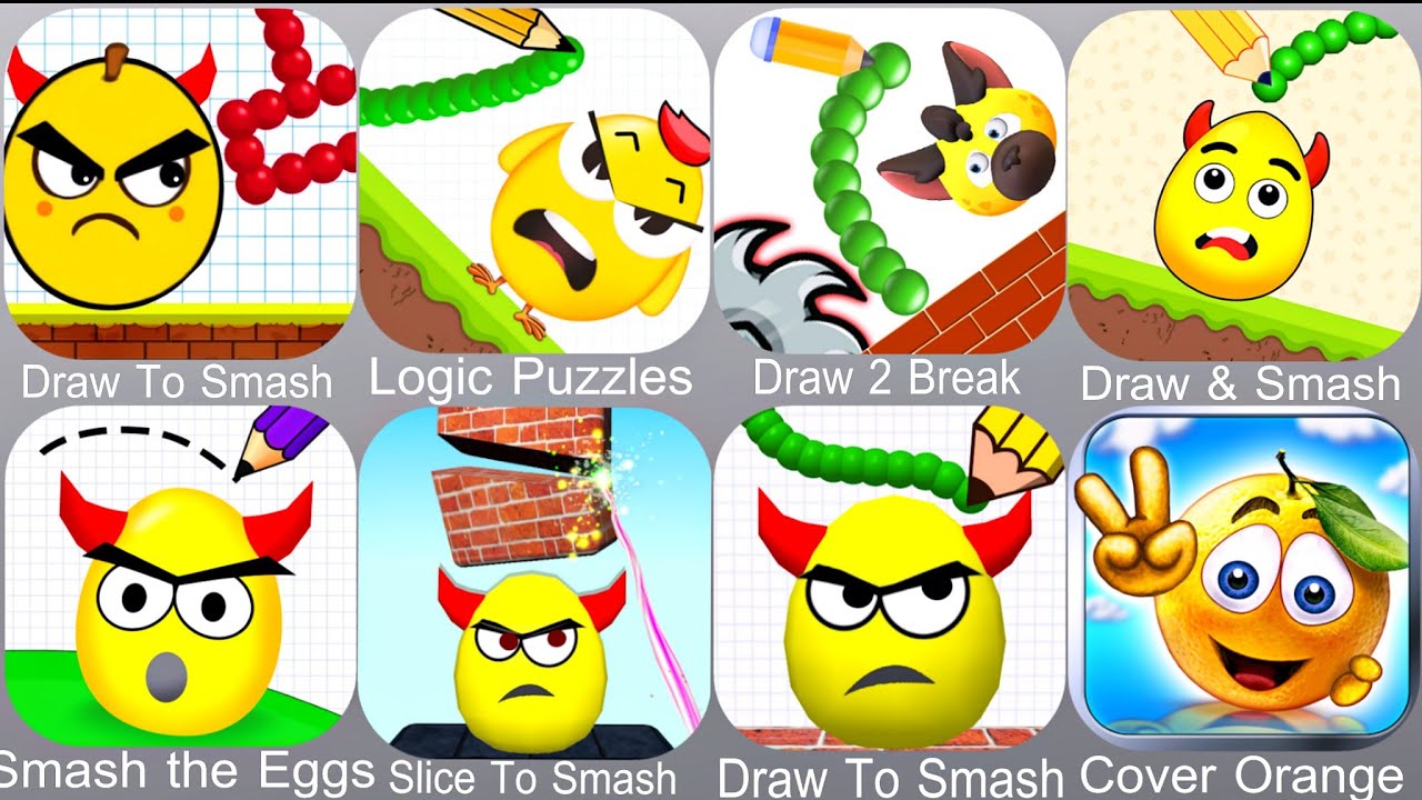 Draw To Smash,Logic Puzzles,Draw 2 Break,Draw & Smash,Smash the Eggs,Slice To Smash,Cover Orange