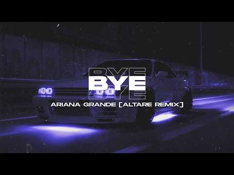 Ariana Grande - bye [Altare Remix] Slowed | Extended Remix