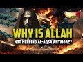 Why allah is not helping alaqsa anymore