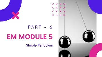 Engineering Mechanics (EST100) - Module 5 - Simple Pendulum - Part 6