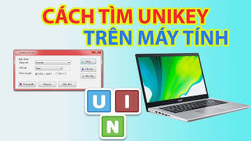 Cách Tìm Unikey Trên Máy Tính Cực Kỳ Đơn Giản