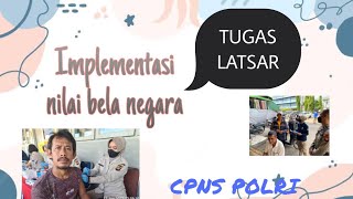 Implementasi Nilai Nilai Bela Negara Tugas Latsar Cpns Polri T.a 2022