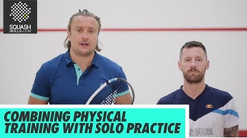 Squash Tips: Joey Barrington & Peter Creed - Combining Physical Training With Solo Practice