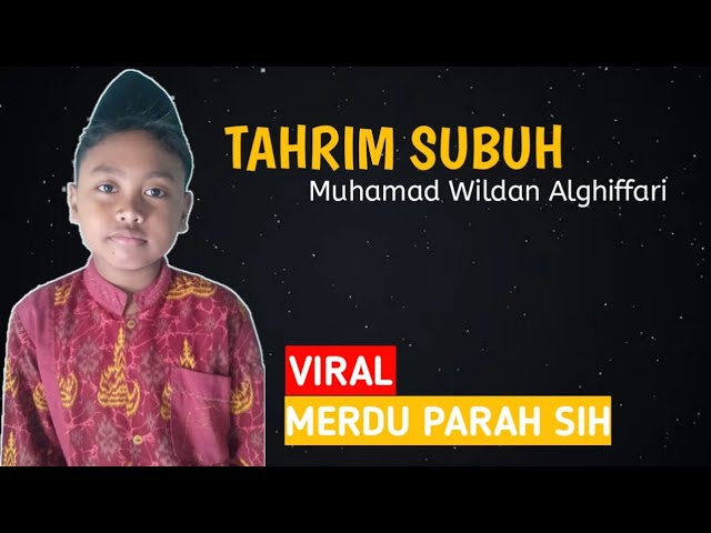 TARHIM SUBUH MERDU ANAK KECIL VIRAL | Muhamad Wildan Alghiffari