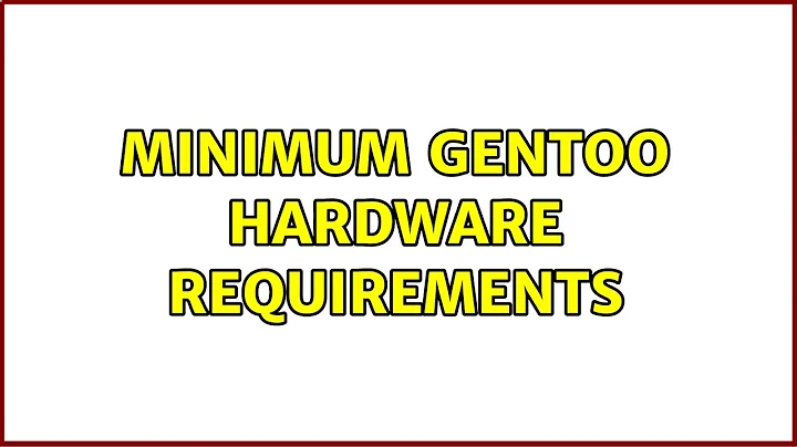 Minimum Gentoo Hardware Requirements (6 Solutions!!)