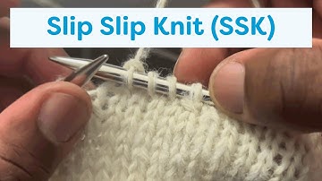 Slip Slip Knit (SSK) Tutorial