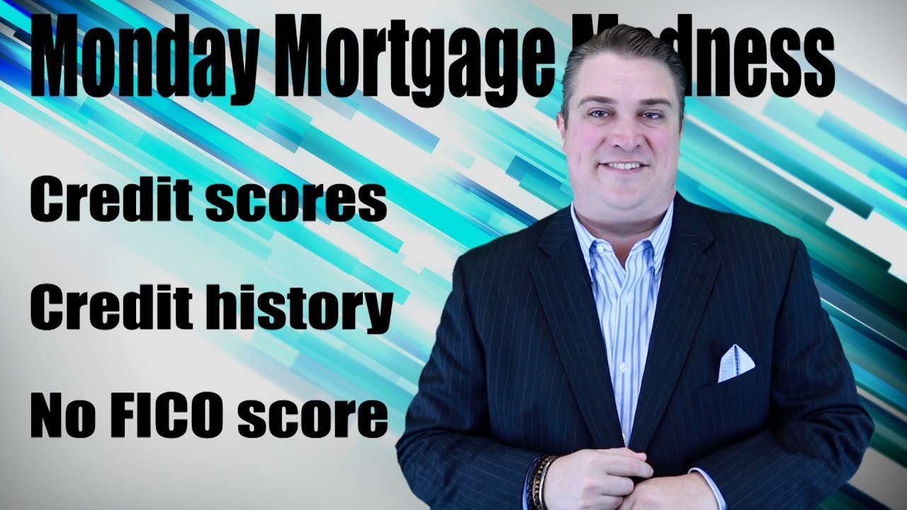 Credit Scores, Credit Reports, and No FICO Score | Monday Mortgage Madness S2 E3 - YouTube