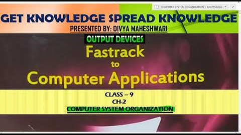 FASTRACK TO COMPUTER APPLICATION PART-3 CLASS-9 CH-2 COMPUTER SYSTEM ORGANIZATION