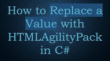 How to Replace a Value with HTMLAgilityPack in C#