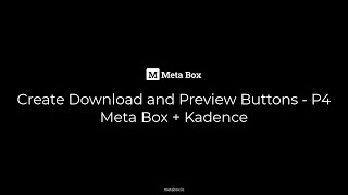 Create Download and Preview Buttons - P4 - Meta Box + Kadence | Meta Box Tutorial