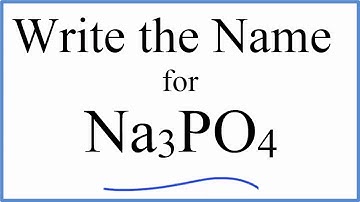 How to Write the Name for Na3PO4