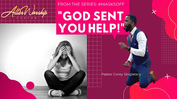 "God Sent You Help" - Pastor Corey Singletary