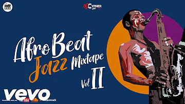 Afrobeat Jazz Mix Vol II 2021 ft Joeboy I Burnaboy I Wizkid I Davido l Ckay Best of Afrobeats Sax