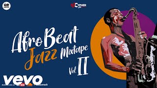 Afrobeat Jazz Mix Vol II 2021 ft Joeboy I Burnaboy I Wizkid I Davido l Ckay Best of Afrobeats Sax