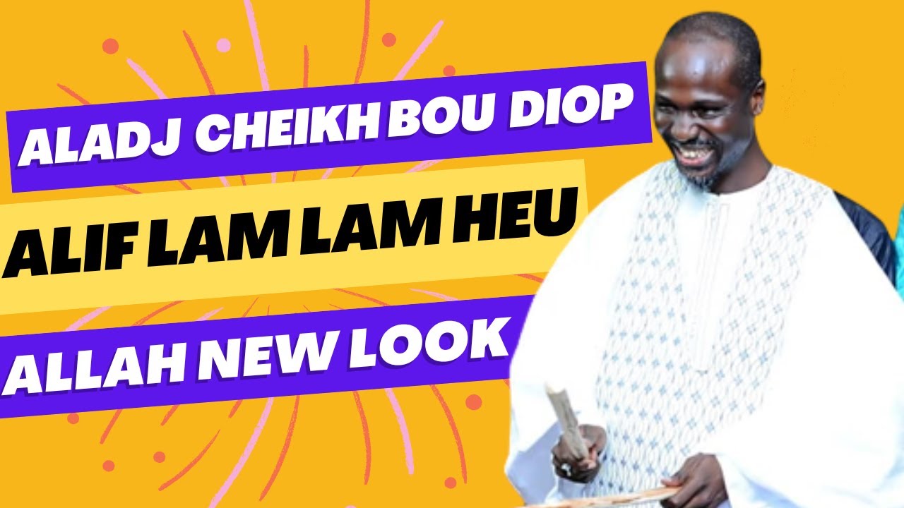 CHEIKH BOU DIOP  ALIF LAM LAM  ALLAH HEU , NEW LOOK