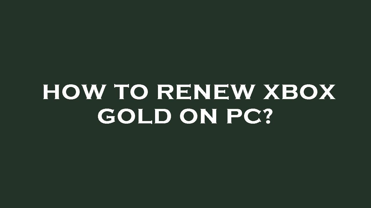 How to renew xbox gold on pc? YouTube