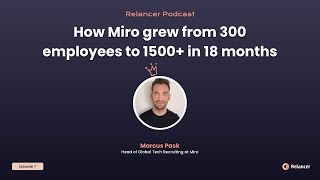 How Miro grew from 300 employees to 1500+ in 18 months | Relancer Podcast #7