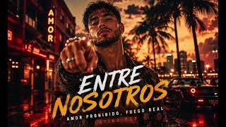 Entre Nosotros - Amor Prohibido, Fuego Real | Latino Pop 2026