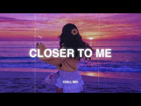 Closer To Me... 😥Slowed Sad Songs Playlist That Make You Cry 💔 Songs to Listen to When You Are Sad#4