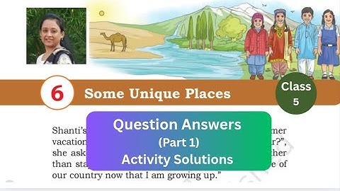 Some Unique Places (Question Answers part1) Chapter 6 Class 5 EVS Our Wondrous World NCERT Arti Suri