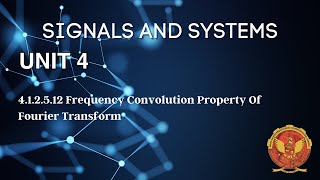 4.1.2.5.12 Frequency Convolution Property of Fourier Transform | Unit 4 | EC402 | Signals & Systems