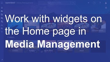 Work with widgets on the Home page | OpenText Media Management