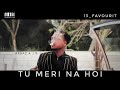 💔 Tu Meri Na Hui | Heart Touching Love Status | Arbaaz AJR Song #viral #trending #foryou