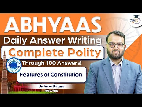 Abhyaas - Polity UPSC Answer Writing in 100 Questions | Features of constitution | StudyIQ