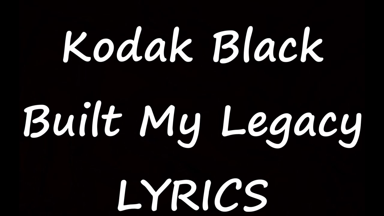 Kodak Black Built My Legacy Ft Offset Lyrics Project Baby 2 YouTube kodak-black-built-my-legacy-ft-offset-lyrics-project-baby-2-youtube