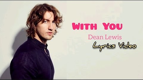 Dean Lewis- With You (Lyrics Video)