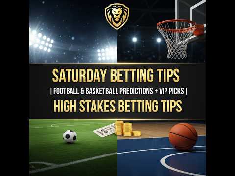 SATURDAY BETTING TIPS | FOOTBALL & BASKETBALL PREDICTIONS + VIP PICKS| HIGH STAKES BETTING TIPS