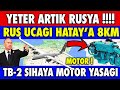 SON DAKİKA BAYRAKTAR TB-2'YE MOTOR  | RUSYA HATAY'A 8 KM YAKLAŞTI | AZERBAYCAN SON DURUM