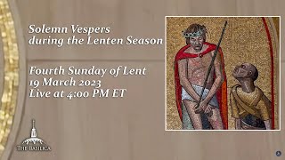 Solemn Vespers on the Fourth Sunday of Lent – March 19, 2023