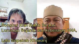 Bongkar Klan Habib Ba'alwi, Luruskan Sejarah dan kebenaran DNA, Lalu Siapakah Khawarij ?