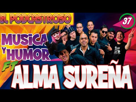 ALMA SUREÑA | MUSICA Y HUMOR l EL PODCASTROSO Number 37 | Ojitos de Huevo y El Kompayaso