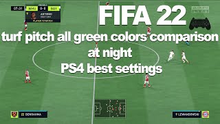 FIFA 22 turf pitch all green colors comparison at night PS4 best settings