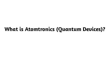 What is Atomtronics in Quantum Devices ?