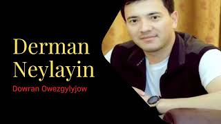 Dowran Owezgylyjow - Derman Neylayin | Turkmen Halk Aydymlary | Folk Songs | Janly Sesim