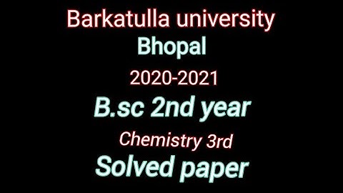 Barkatulla university Bhopal |2020-21..B.sc 2nd year.. Chemistry 3rd..Solved paper..(open book exam)