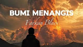  Bumi Menangis  Farkan Blues  Kegundahan Hati Manusia Akan Situasi Dunia 