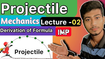 Projectile || Mechanics | Derive formulas ||🔥🔥 Lecture -02 Imp in Hindi || Bsc 2nd year , Paper 3 .