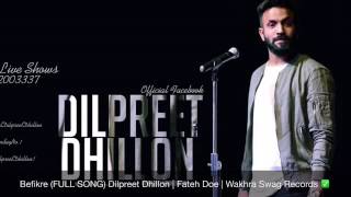 Befikre FULL SONG Dilpreet Dhillon Fateh Doe Desi Crew Brand New Pu