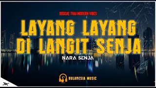 LAYANG LAYANG DI LANGIT SENJA - NARA SENJA | REGGAE THAI MODERN VIBES | BULANESIA MUSIC