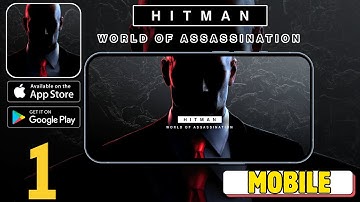 HITMAN World of Assassination (Mobile) Gameplay Walkthrough Part 1(iOS)