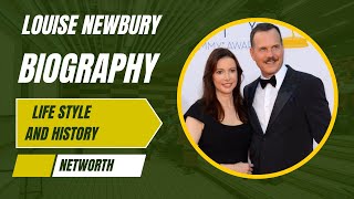 Louise Newbury life style and full biography