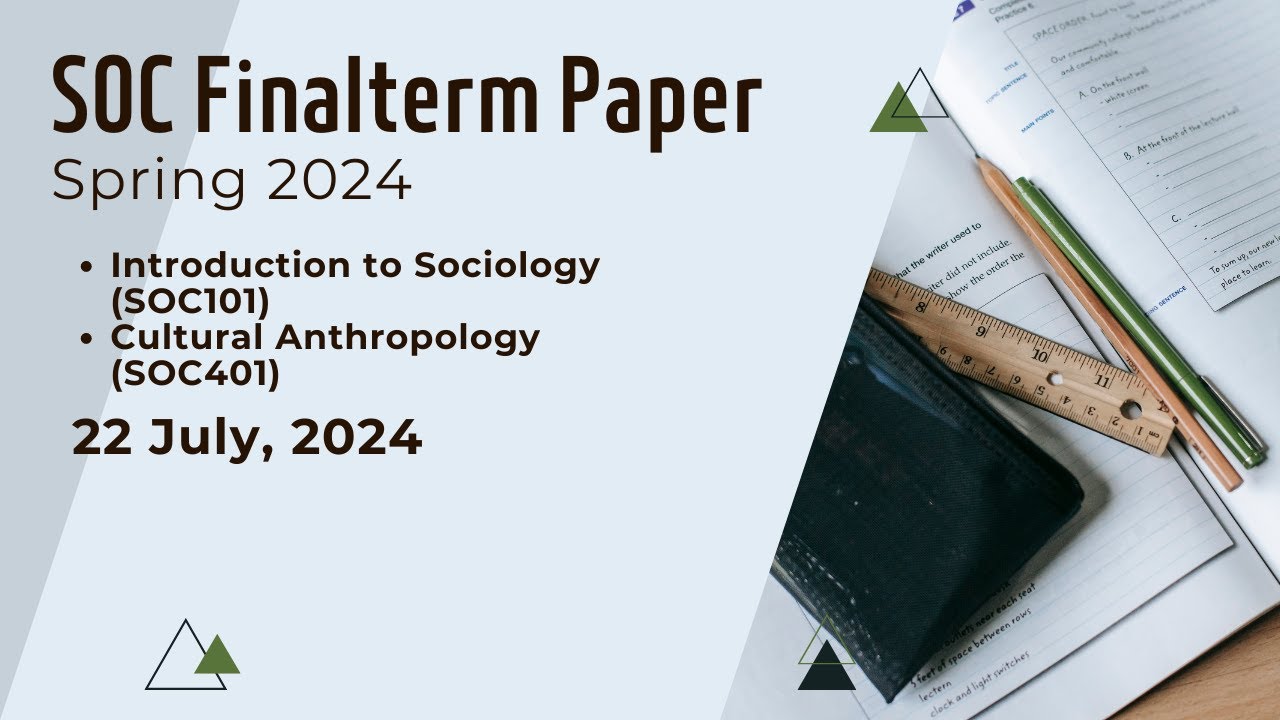 "Virtual University of Pakistan Spring 2024 : Sociology (SOC) |Final Term Paper | 22 July 2024 |