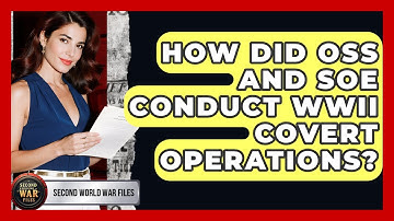 How Did OSS And SOE Conduct WWII Covert Operations? - Second World War Files