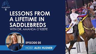 Lessons from a Lifetime in Saddlebreds with Dr. Amanda O’Keefe
