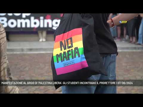 MANIFESTAZIONE AL GRIDO DI 'PALESTINA LIBERA': GLI STUDENTI INCONTRANO IL PRORETTORE | 07/06/2024